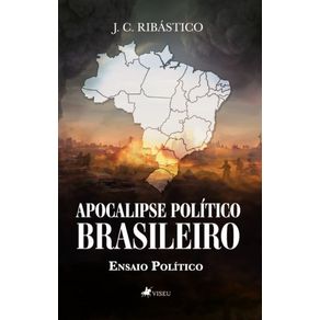 Apocalipse-Politico-Brasileiro--Ensaio-Politico