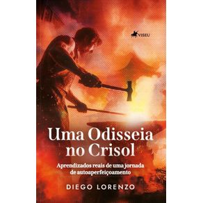 Uma-Odisseia-no-Crisol--Aprendizados-reais-de-uma-jornada-de-autoaperfeicoamento