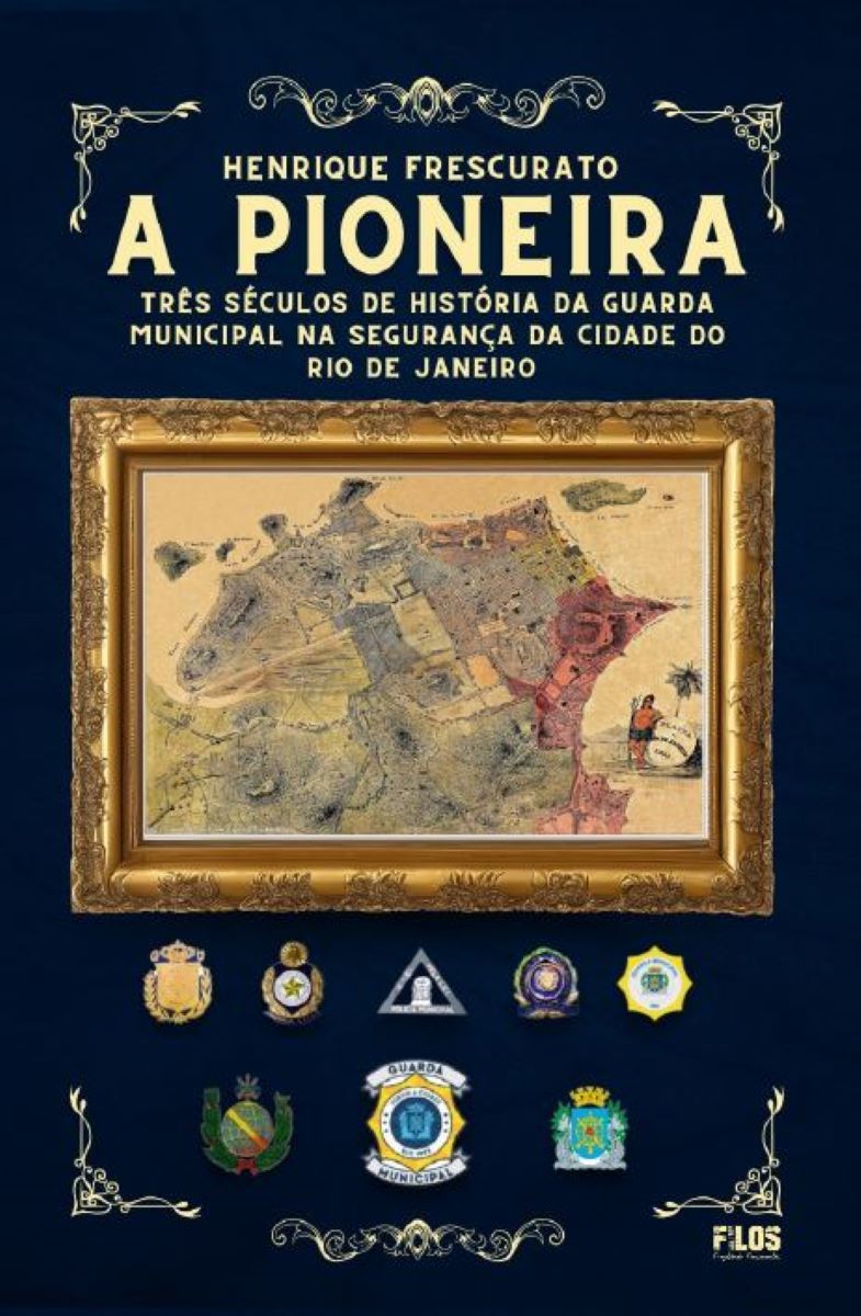 Capa do livro A Pioneira: Três Séculos de História da Uarda Municipal na Seurança da Cidade do Rio De Janeiro