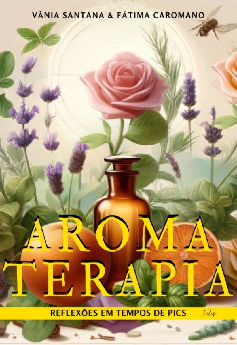 Capa do livro Aromaterapia: Reflexões em Tempos de Práticas Interativas e Complementares - Pics.