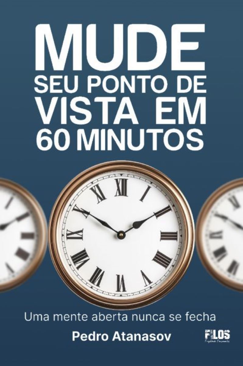 Capa do livro Mude seu ponto de vista em 60 minutos: Uma mente aberta nunca se fecha