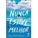 NUNCA-ESTIVE-MELHOR