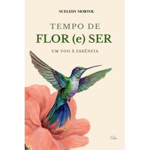 Tempo-de-Flor-(e)-Ser:-um-voo-a-essencia