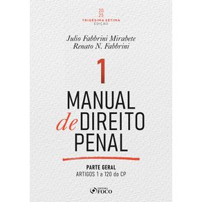 Manual-de-Direito-Penal---Parte-Geral---Arts.-1o-a-120-do-CP---37a-Ed---2025-Volume-01