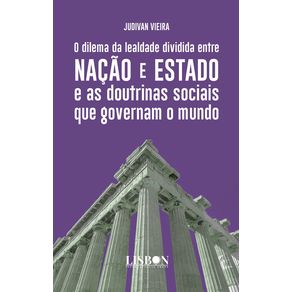 O-dilema-da-lealdade-dividida-entre-Nacao-e-Estado-e-as-doutrinas-sociais-que-governam-o-mundo