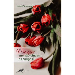 Por-que-me-sao-cinzas-as-tulipas?