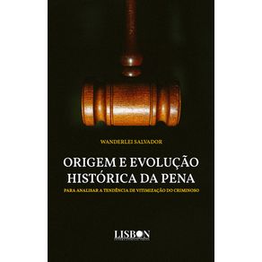 Origem-e-evolucao-historica-da-pena:-Para-analisar-a-tendencia-de-vitimizacao-do-criminoso