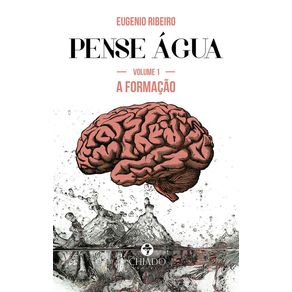 Pense-Agua-–-Das-ondas-da-inteligencia-as-profundezas-do-pensamento--Volume-1---A-formacao