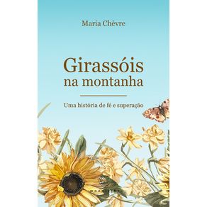 Girassois-na-montanha--Uma-historia-de-fe-e-superacao