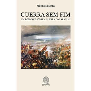 GUERRA-SEM-FIM:-UM-ROMANCE-SOBRE-A-GUERRA-DO-PARAGUAI