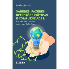 Saberes,-fazeres,-reflexoes-criticas-e-complexidades:-um-panorama-sobre-a-autonomia-da-bioetica:-um-panorama-sobre-a-autonomia-da-bioetica
