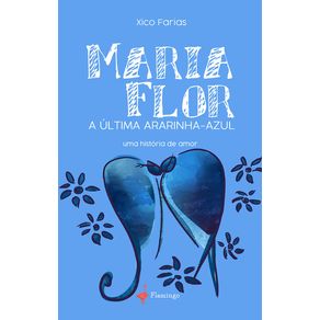 Maria-Flor-a-ultima-Ararinha-Azul