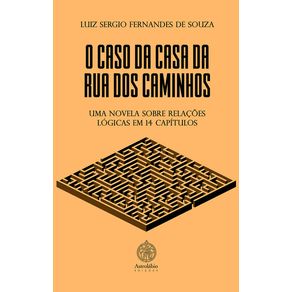 O-Caso-da-Casa-da-Rua-dos-Caminhos-Uma-novela-sobre-relacoes-logicas-em-14-capitulos