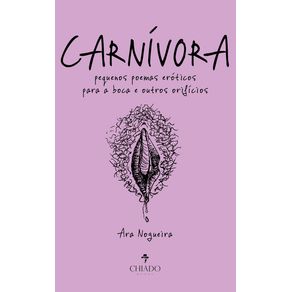 Carnivora--pequenos-poemas-eroticos-para-a-boca-e-outros-orificios