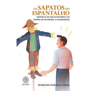 Os-Sapatos-do-Espantalho:-Cronicas-de-um-economista-em-tempos-de-pandemia-e-pandemonio