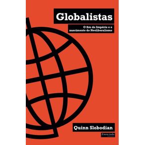 Globalistas:-O-Fim-Do-Imperio-e-o-Nascimento-do-Neoliberalismo