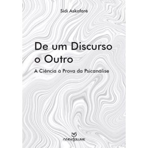 De-um-Discurso-o-Outro---A-Ciencia-a-Prova-da-Psicanalise