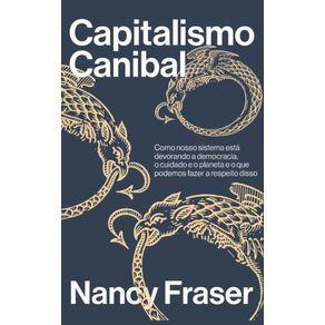 Capitalismo-canibal--Como-nosso-sistema-esta-devorando-a-nossa-democracia-o-cuidado-e-o-planeta-e-o-que-podemos-fazer-a-respeito-disso