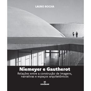 Niemeyer-e-Gautherot---Relacoes-entre-a-construcao-de-imagens-narrativas-e-espacos-arquitetonicos