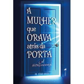 A-Mulher-que-orava-atras-da-porta--A-Intercessora