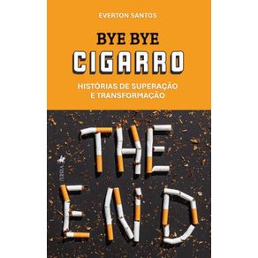 Bye-Bye-Cigarro--Historias-de-Superacao-e-Transformacao