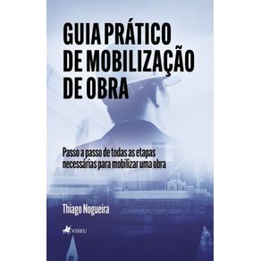 Guia-Pratico-de-Mobilizacao-de-Obra--Passo-a-passo-de-todas-as-etapas-necessarias-para-mobilizar-uma-Obra