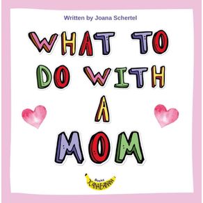 What-to-Do-With-a-Mom