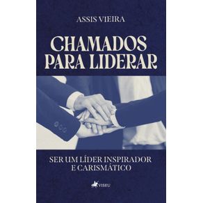 Chamados-para-Liderar--Ser-um-lider-inspirador-e-carismatico