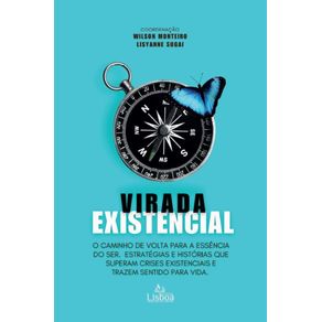 Virada-Existencial--O-Caminho-De-Volta-Para-a-Essencia-do-Ser.-Estrategias-e-Historias-Que-Superam-Crises-Existenciais-e-Trazem-Sentido-Para-Vida