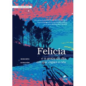 Guia-de-leitura:-Felicia-e-a-graca-do-dia-em-que-espiei-o-ceu