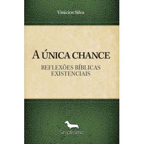 A-unica-chance--Reflexoes-biblicas-existenciais