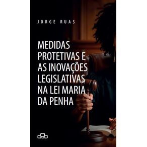 Medidas-protetivas-e-as-inovacoes-legislativas-na-Lei-Maria-da-Penha-