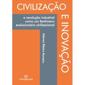 Civilizacao-e-inovacao---a-revolucao-industrial-como-um-fenomeno-evolucionario-civizacional