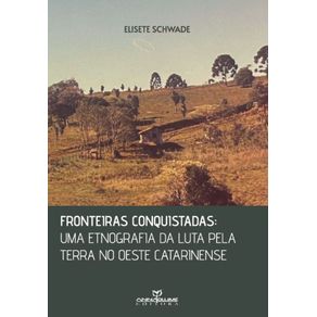 Fronteiras-conquistadas---uma-etnografia-da-luta-pela-terra-no-oeste-catarinense