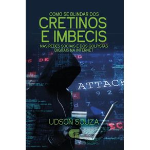 Como-se-blindar-dos-cretinos-e-imbecis-nas-redes-sociais-e-dos-golpistas-digitais-na-internet