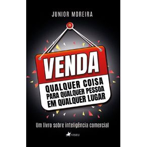 Venda-Qualquer-Coisa-para-Qualquer-Pessoa-em-Qualquer-Lugar--Um-livro-sobre-Inteligencia-Comercial