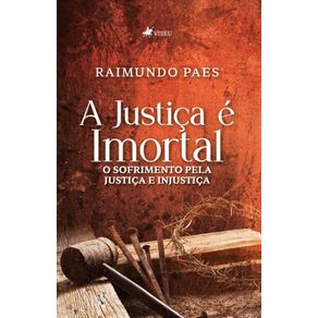 A-Justica-e--Imortal--O-sofrimento-pela-Justica-e-Injustica