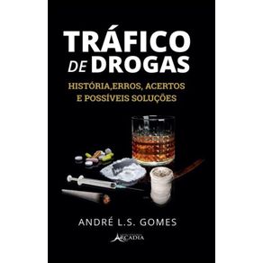 Trafico-de-Drogas:-Historia,-erros,-acertos-e-possiveis-solucoes