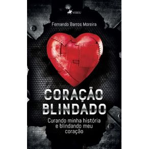 Coracao-Blindado--Curando-minha-historia-e-blindando-meu-coracao