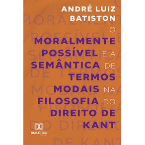 O-Moralmente-Possivel-e-a-Semantica-de-Termos-Modais-na-Filosofia-do-Direito-de-Kant