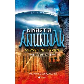 Dinastia-Anunnak:-Deuses-na-Terra.-1o-Geracao