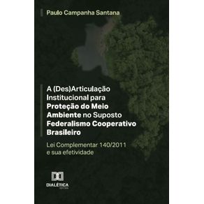 A--Des-Articulacao-Institucional-para-Protecao-do-Meio-Ambiente-no-Suposto-Federalismo-Cooperativo-Brasileiro