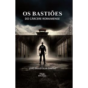 Os-Bastioes-do-Carcere-Roraimense