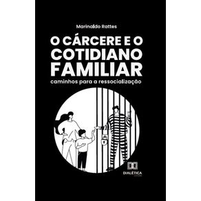 O-Carcere-e-o-Cotidiano-Familiar:-Caminhos-para-a-ressocializacao