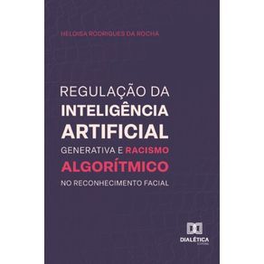 Regulacao-da-inteligencia-artificial-generativa-e-racismo-algoritmico-no-reconhecimento-facial