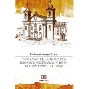 O-processo-de-expulsao-dos-religiosos-mercedarios-de-Belem-do-Grao-Para--1750-1804-