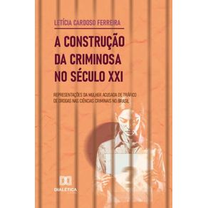 A-construcao-da-criminosa-no-seculo-XXI