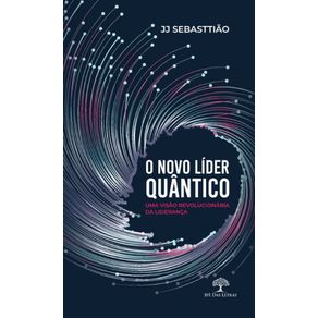 O-Novo-Lider-Quantico---Uma-visao-revolucionaria-da-Lideranca