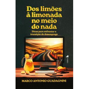 Dos-limoes-a-Limonada-no-meio-do-Nada--Dicas-para-Enfrentar-a-Transicao-do-Desemprego