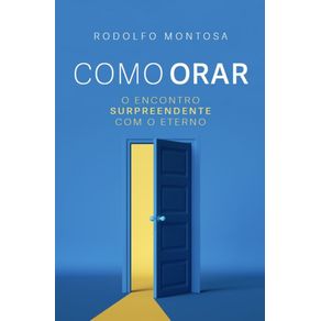 Como-Orar--O-encontro-surpreendente-com-o-Eterno